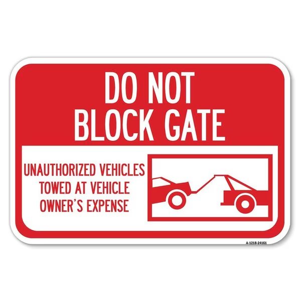Do Not Block Gate-Unauthorized Vehicle Heavy-Gauge Aluminum Sign, 12